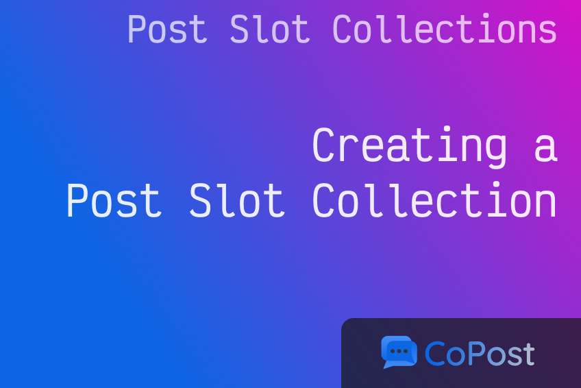 Creating a Post Slot Collection